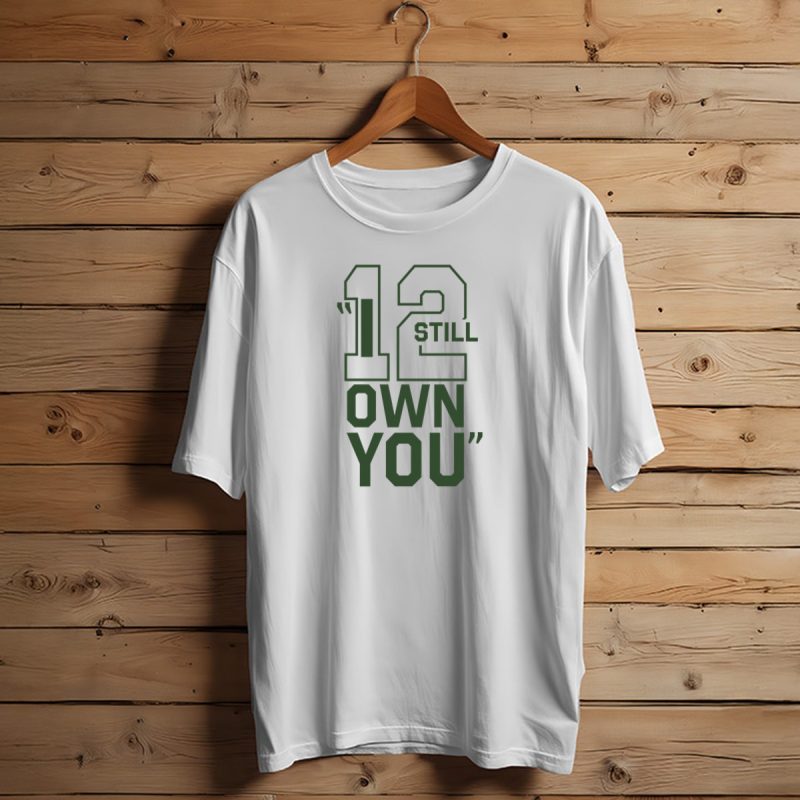 12 Still Own You Aaron Rodgers Packers T Shirt T Shirt 1 1