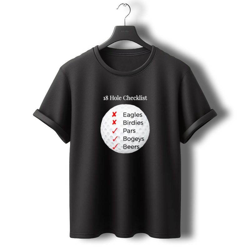 18 Hole Checklist Eagles Birdies Pars Bogeys Beers T Shirt T Shirt 0 1