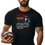 49Ers Dad Knows Everything If He Doesn'T Know He Makes Stuff Up Really Fast Sf T-Shirt