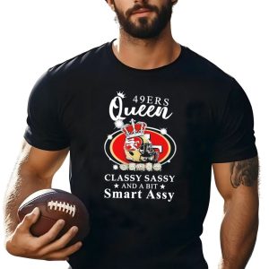 49Ers Queen Classy Sassy Smart Assy Helmet With Crown T-Shirt