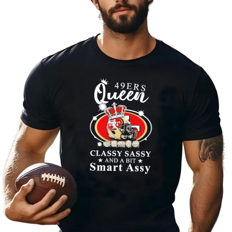 49Ers Queen Classy Sassy Smart Assy Helmet With Crown T Shirt T Shirt 1