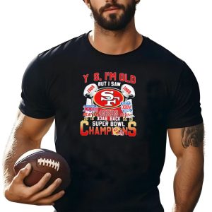 49Ers Yes I'M Old But I Saw 1988 1989 Super Bowl Xxiii Xxiv Back To Back Champions T-Shirt