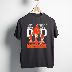 A Sons First Hero A Daughters First Love Dad Cleveland Browns T-Shirt