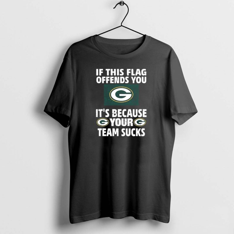 Acme Green Bay Packers If This Flag Offends You Its Because Your Team Sucks T Shirt 1 1 T Shirt 1 1 1