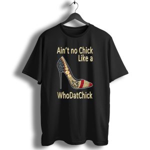 Ain't No Chick Like A Whodatchick New Orleans Football Saints Fan T Shirt