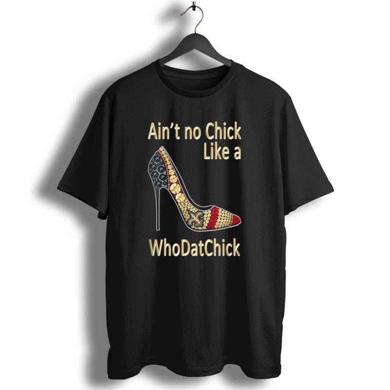 Aint No Chick Like A Whodatchick New Orleans Football Saints Fan T Shirt 1 T Shirt 1