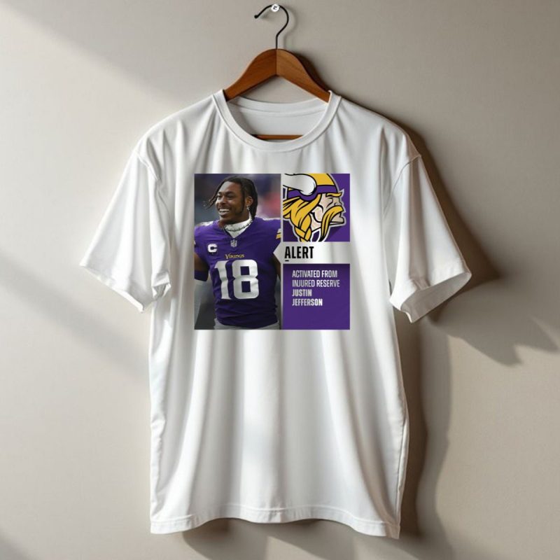 Alert Activated From Injured Reserve Justin Jefferson Vikings 18 T Shirt 1 T Shirt 1
