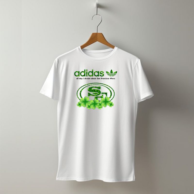 All Day I Dream About San Francisco 49Ers Clover T Shirt T Shirt 1