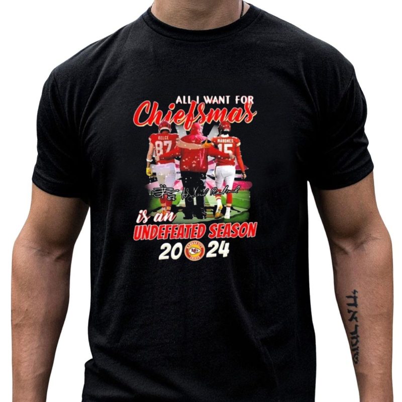 All I Want For Chiefsmas Kansas City Chiefs 2024 Undefeated Season Signatures Kelce Mahomes T Shirt T Shirt 1 1