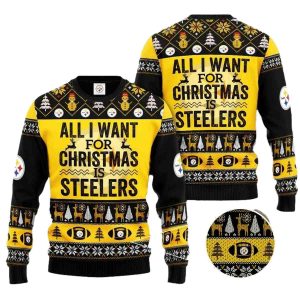 All I Want For Christmas Is Pittsburgh Steelers Ugly Sweater