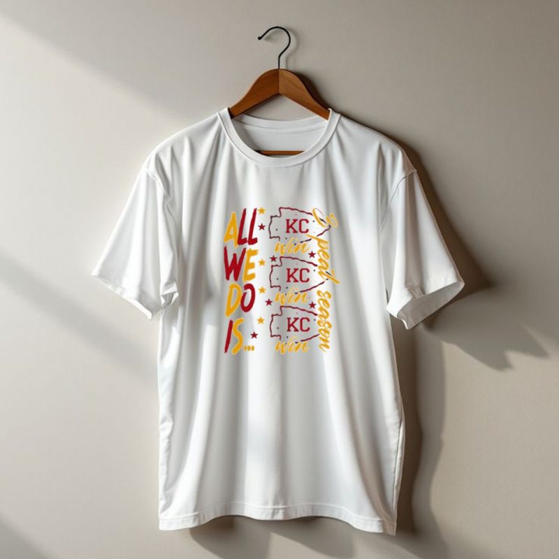 All We Do Is Win 3Peat Season Kc Chiefs T Shirt T Shirt 1 1