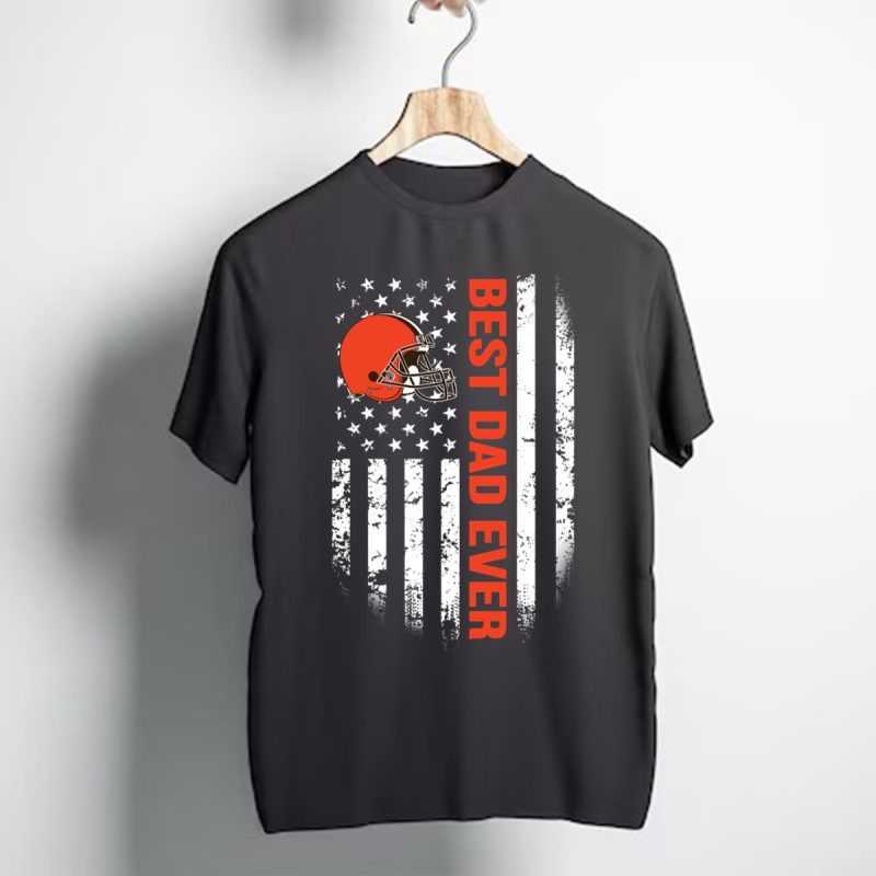 American Flag Best Dad Ever The Cleveland Browns Father T Shirt T Shirt 1