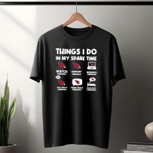 Arizona Cardinals Things I Do in My Spare Time Watch Support Research Talk Think Dream T-Shirt