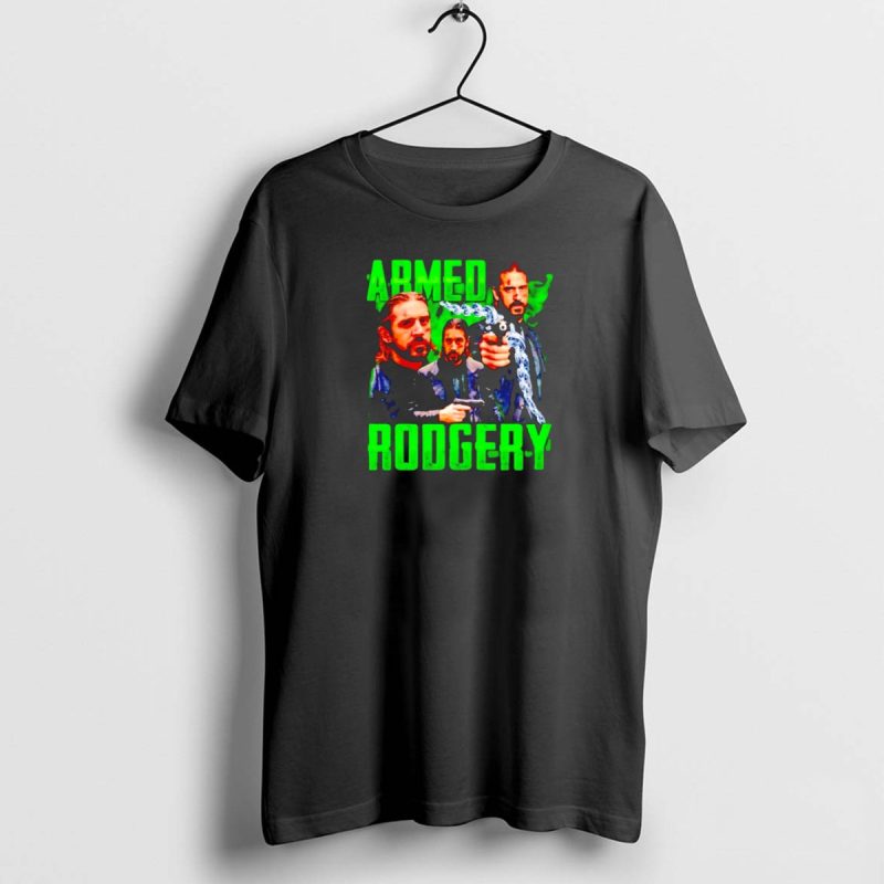 Armed Rodgery Aaron Rodgers Green Bay Packers T Shirt 1 1 T Shirt 1 1 1