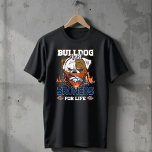 BULLDOG AND BRONCOS FOR LIFE DENVER BRONCOS T-Shirt