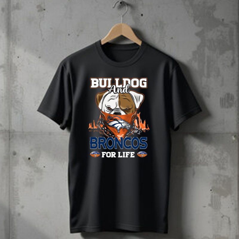 Bulldog And Broncos For Life Denver Broncos T Shirt 1 T Shirt 1