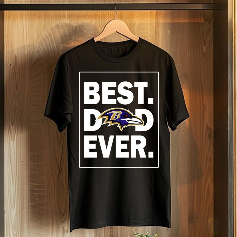 Baltimore Ravens Best Dad Ever %E2%80%93 Fathers Day T Shirt T Shirt 1