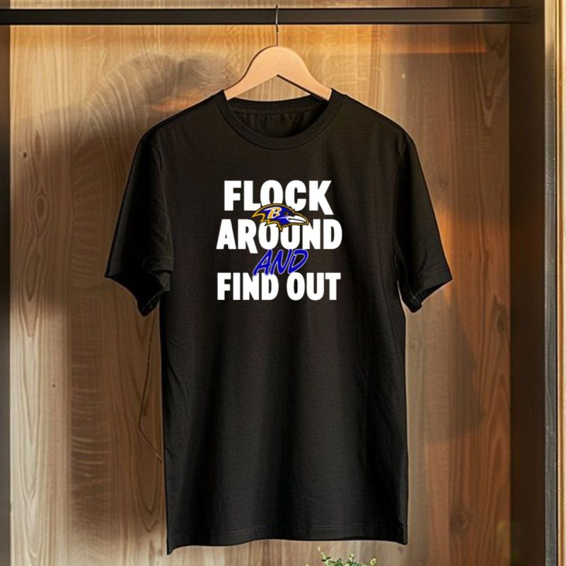 Baltimore Ravens Flock Around And Find Out Nfl Football Team Fan T Shirt 1 T Shirt 1