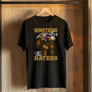 Baltimore Ravens Something For The Haters T-Shirt