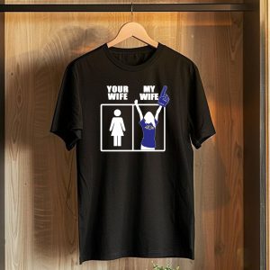 Baltimore Ravens Your Wife My Wife Football Fan Allegiance T-Shirt