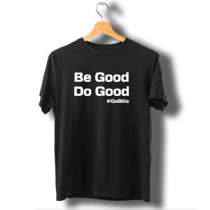 Be Good Do Good Josh Allen Mvp Gobills Buffalo Bills Fan Apparel T-Shirt