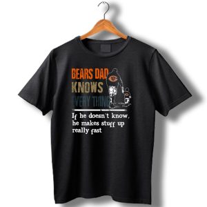 Bears Dad Knows Everything Makes Stuff Up Really Fast Chicago Bears Fan T Shirt