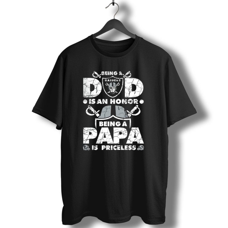 Being A Raiders Dad Is An Honor Being A Papa Is Priceless T Shirt 1 T Shirt 1