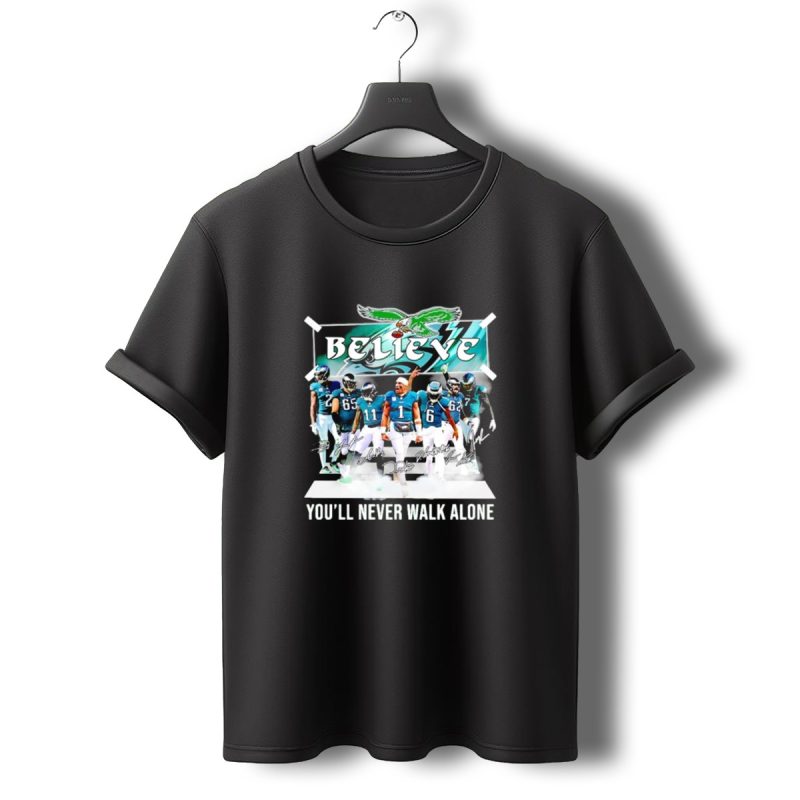 Believe Philadelphia Eagles Youll Never Walk Alone Team Signatures T Shirt T Shirt 0 1