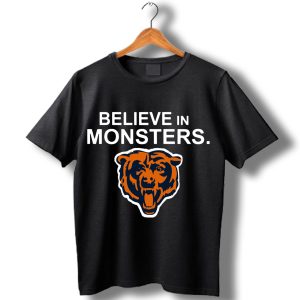 Believe In Monsters Chicago Bears T-Shirt