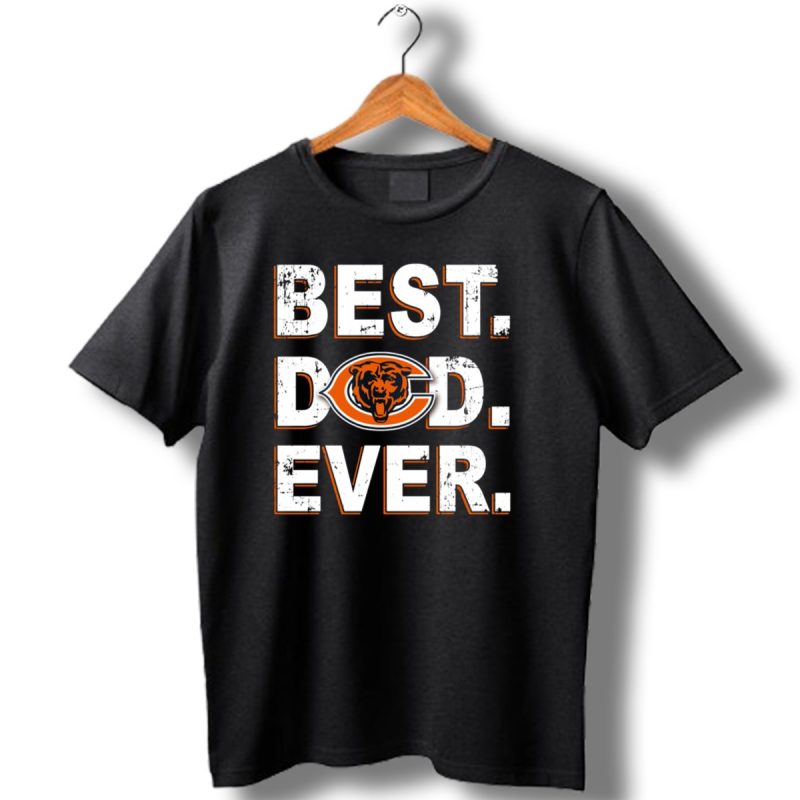 Best Dad Ever Chicago Bears T Shirt 1 T Shirt 1