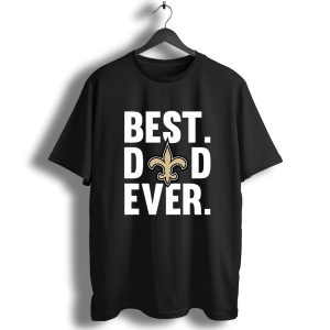 Best Dad Ever New Orleans Saints Father Day T-Shirt