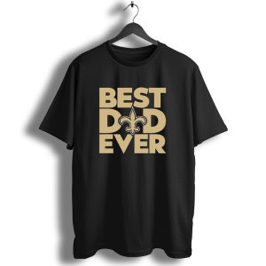 Best Dad Ever New Orleans Saints Nfl T Shirt