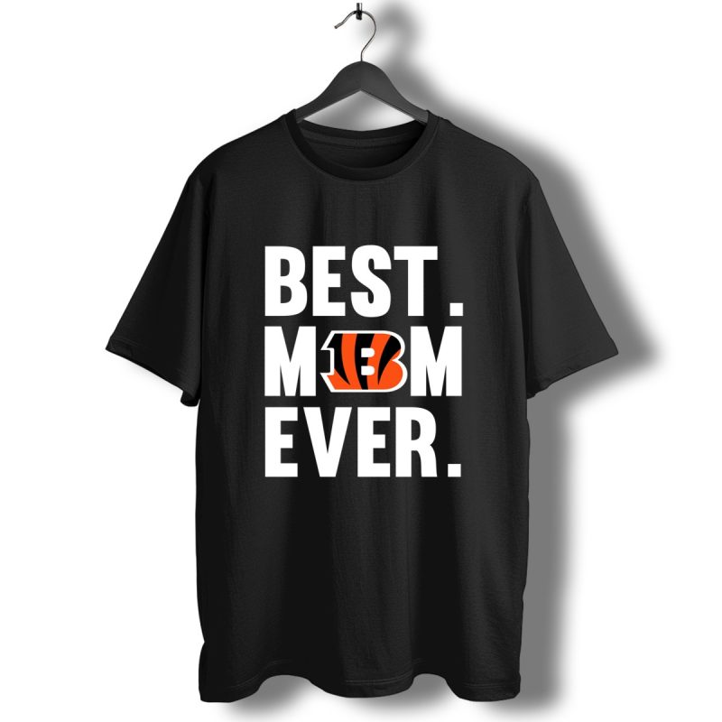Best Mom Ever Cincinnati Bengals Mother Day T Shirt T Shirt 1