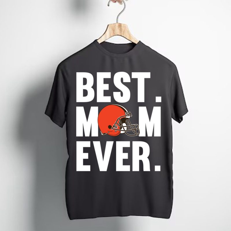 Best Mom Ever Cleveland Browns Mother Day T Shirt T Shirt 1