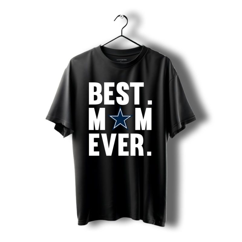 Best Mom Ever Dallas Cowboys Mother Day Shirt T Shirt 1