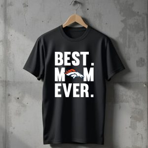 Best Mom Ever Denver Broncos Mother Day T-Shirt