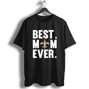 Best Mom Ever New Orleans Saints Mother Day T-Shirt