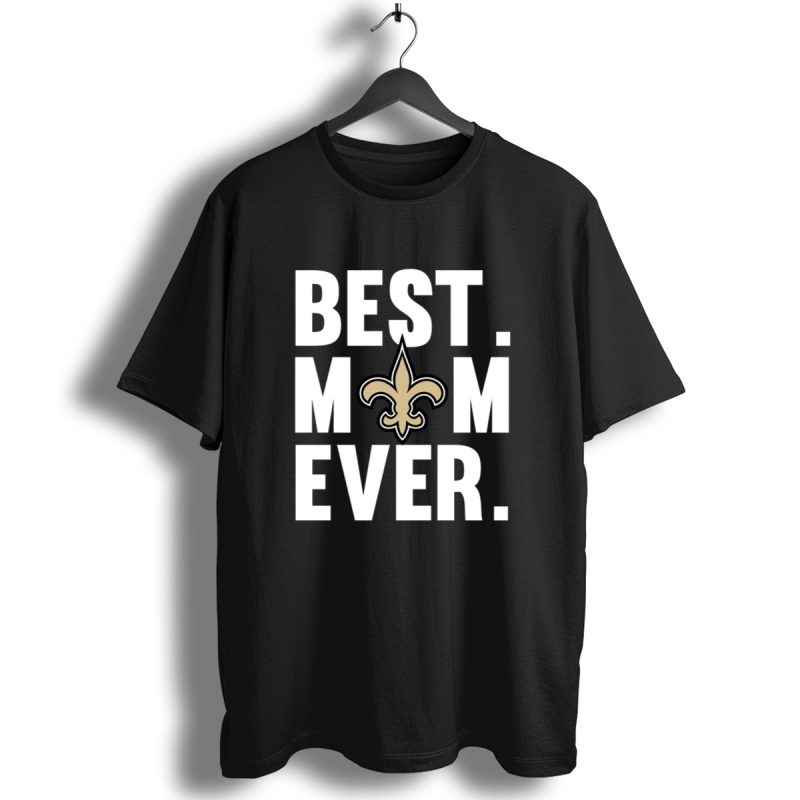 Best Mom Ever New Orleans Saints Mother Day Shirt T Shirt 1