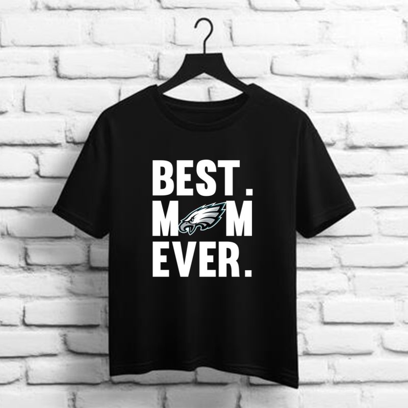 Best Mom Ever Philadelphia Eagles Shirt Mother Day T Shirt 1 1