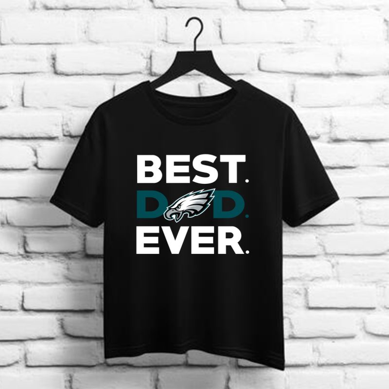 Best Philadelphia Eagles Dad Ever Shirt T Shirt 1 1