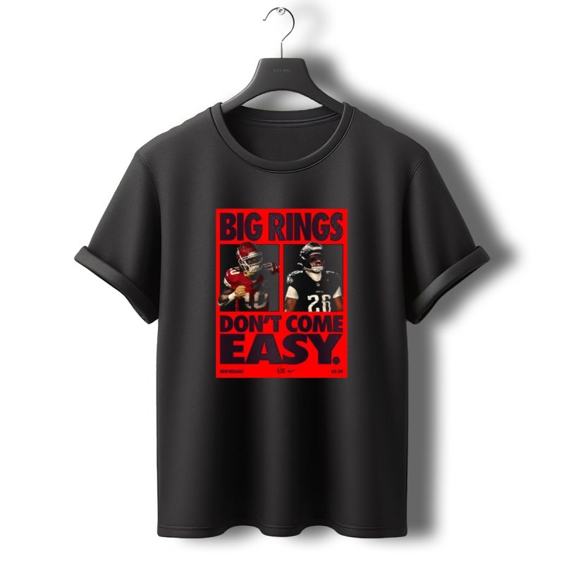 Big Rings Dont Come Easy Kansas City Chiefs Vs Philadelphia Eagles New Orleans Nike 02 09 T Shirt T Shirt 0 1