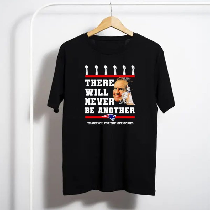Bill Belichick There Will Never Be Another Thank You For The Memories New England Patriots T Shirt T Shirt 1