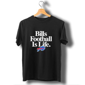 Bills Football Is Life Buffalo Bills T-Shirt