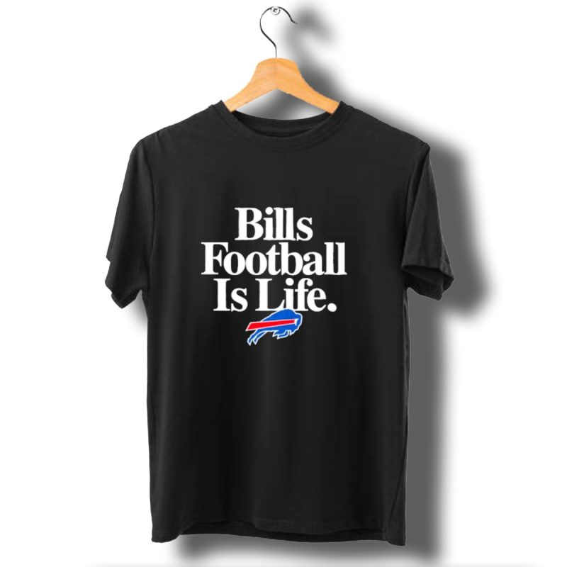 Bills Football Is Life Buffalo Bills T Shirt 1 T Shirt 1