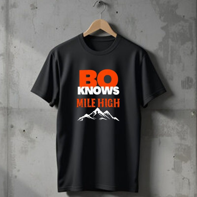 Bo Knows Mile High Denver Broncos Bo Nix T Shirt 1 T Shirt 1