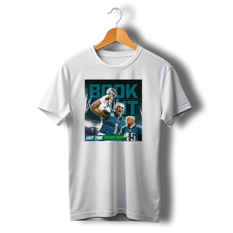 Book It Philadelphia Eagles Jalen Hurts Last Time Trump Won T Shirt T Shirt 1 1