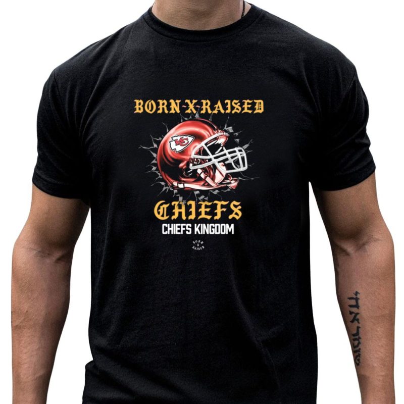 Born X Raised Chiefs Kingdom Kansas City Chiefs Helmet T Shirt T Shirt 1 1