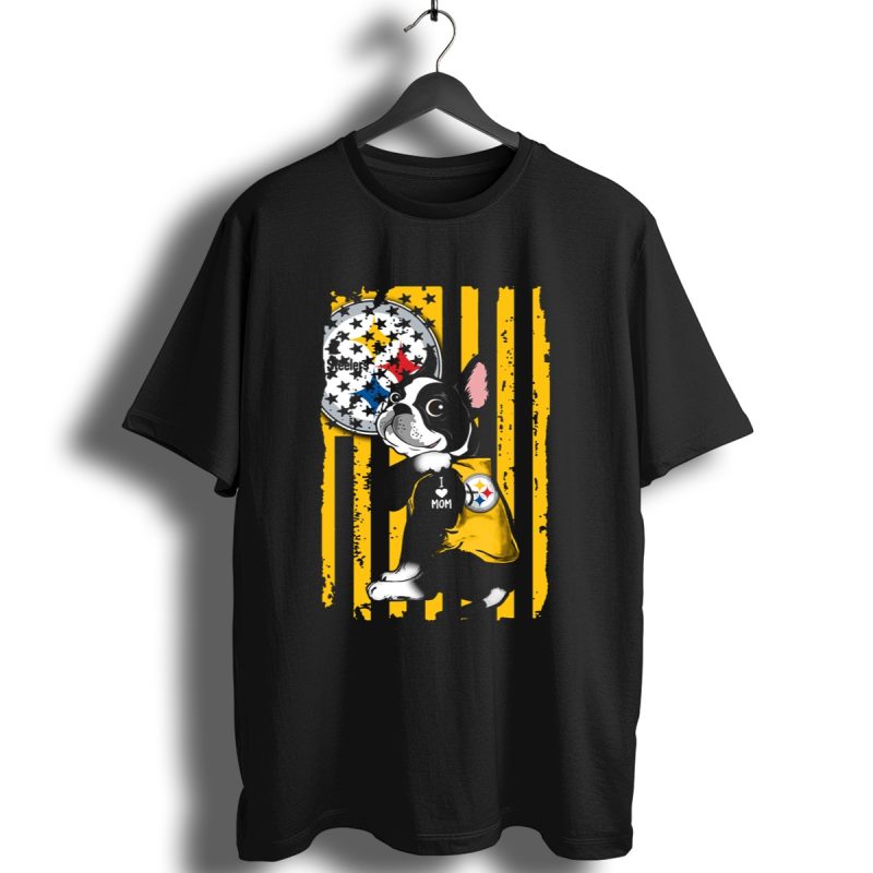 Boston Terrier I Love Mom Pittsburgh Steelers T Shirt 1 T Shirt 1