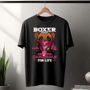 Boxer and Arizona Cardinals for Life T-Shirt