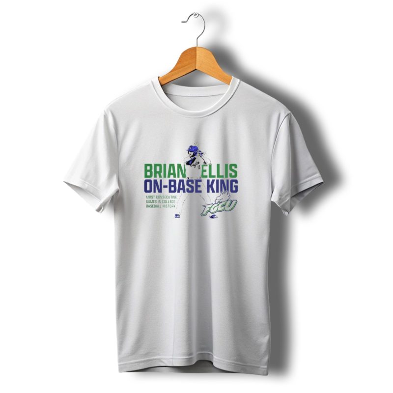 Brian Ellis On Base King Fgcu Eagles Most Consecutive Games In College Baseball History T Shirt T Shirt 1 1